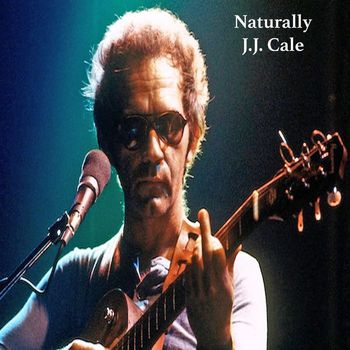 J.J. Cale - Naturally