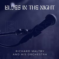 Richard Maltby and his Orchestra - Blues In The Night