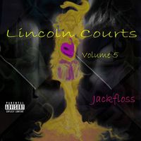 Jackfloss - Lincoln Courts Volume 5 (Explicit)