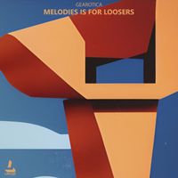 Gearotica - Melodies Is for Loosers
