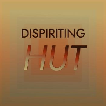 Various Artists - Dispiriting Hut