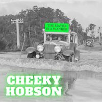 Cheeky Hobson - The Mayor Is a Wanker