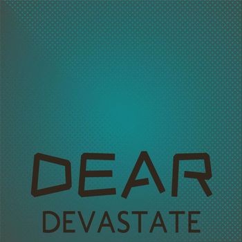 Various Artists - Dear Devastate