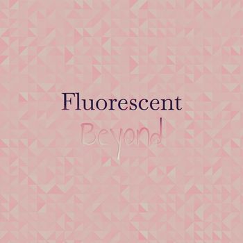 Various Artists - Fluorescent Beyond