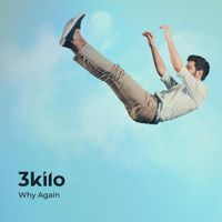 3Kilo - Why Again