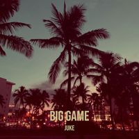 Juke - Big Game (Explicit)