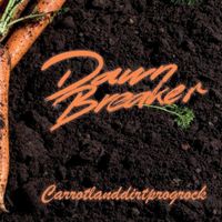 Dawnbreaker - Carrotlanddirtprogrock