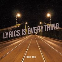 Chill Will - Lyrics Is Everything (Explicit)