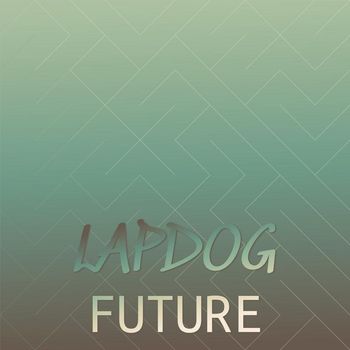 Various Artists - Lapdog Future