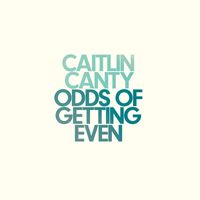 Caitlin Canty - Odds of Getting Even