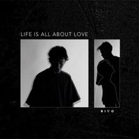 Rivo - Life Is All About Love
