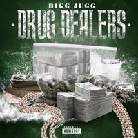 Bigg Jugg - Drug Dealers (Explicit)