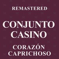 Conjunto Casino - Corazón caprichoso (Remastered)