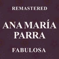 Ana María Parra - Fabulosa (Remastered)
