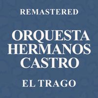 Orquesta Hermanos Castro - El trago (Remastered)