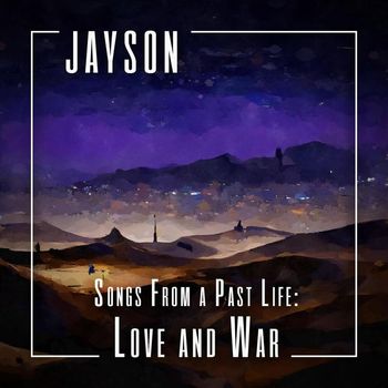 Jayson - Songs from a Past Life: Love and War (Explicit)