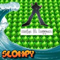 Slompy - make it happen (Explicit)