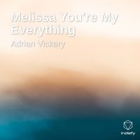 Adrian Vickery - Melissa You're My Everything
