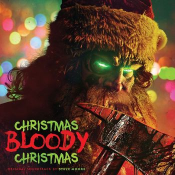 Steve Moore - Christmas Bloody Christmas (Original Motion Picture Soundtrack) (Explicit)