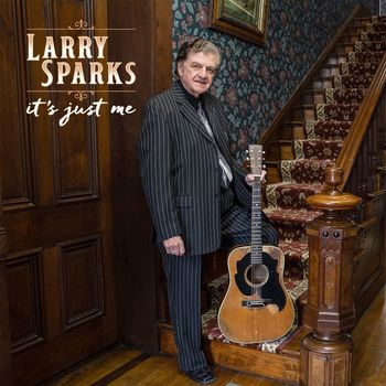 Larry Sparks - It's Just Me