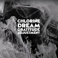 Chlorine Dream - Gratitude Adjustment