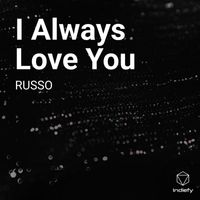 Russo - I Always Love You