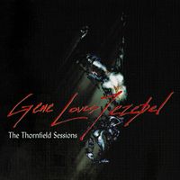 Gene Loves Jezebel - The Thornfield Sessions