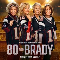 John Debney - 80 For Brady (Music from the Motion Picture)