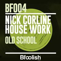 Nick Corline House Work - Old School (Radio Edit)