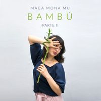 Maca Mona Mu - Bambú: Parte 2
