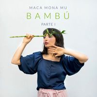 Maca Mona Mu - Bambú: Parte 1