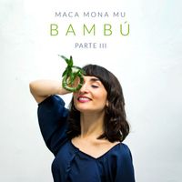 Maca Mona Mu - Bambú: Parte 3