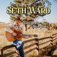 Seth Ward - Since You’ve Been Gone