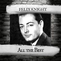 Felix Knight - All the Best