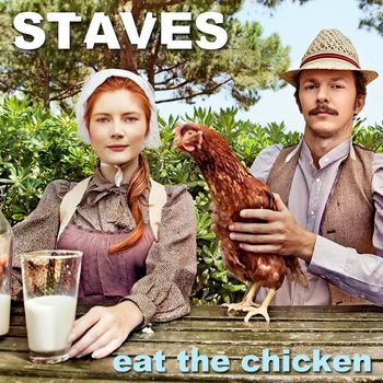 Staves - Eat The Chicken