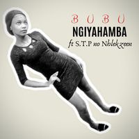 Bubu - Ngiyahamba (feat. S.T.P no Nhlekzeen)