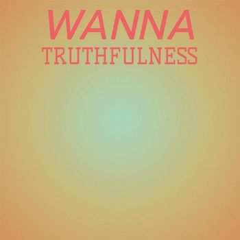 Various Artists - Wanna Truthfulness