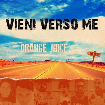 Orange Juice - Vieni verso me
