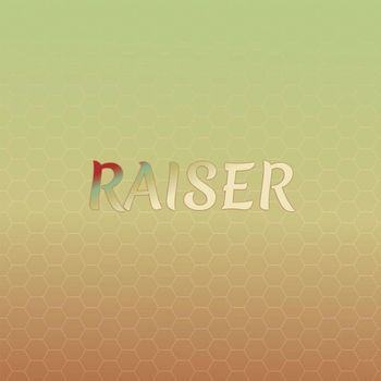Various Artists - Raiser