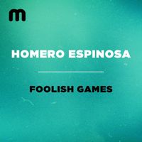 Homero Espinosa - Foolish Games