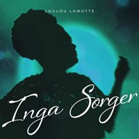 Loulou LaMotte - Inga sorger