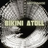 Mayonnaise - Bikini Atoll