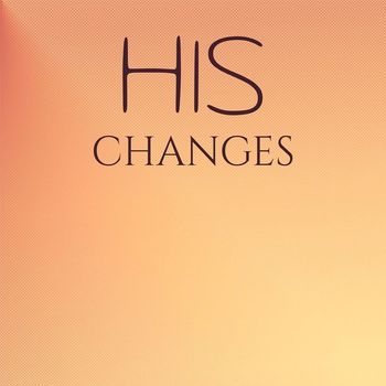 Various Artists - His Changes