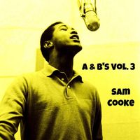 Sam Cooke - A & B's Vol. 3