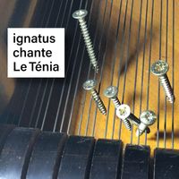 Ignatus - ignatus chante Le Ténia