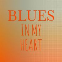Various Artist - Blues In My Heart