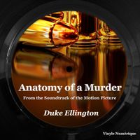Duke Ellington - Anatomy of a Murder (From the Soundtrack of the Motion Picture)