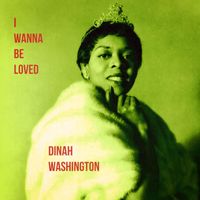 Dinah Washington - I Wanna Be Loved (Explicit)