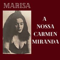 Marisa - A Nossa Carmen Miranda