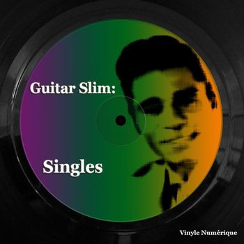 Guitar Slim - Guitar Slim: Singles